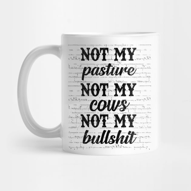 Not My Pasture Not My Cows by gotravele store